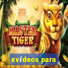 xvídeos para